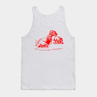 ATTACK was th way to fight for Tyrannosaurus RED Tank Top